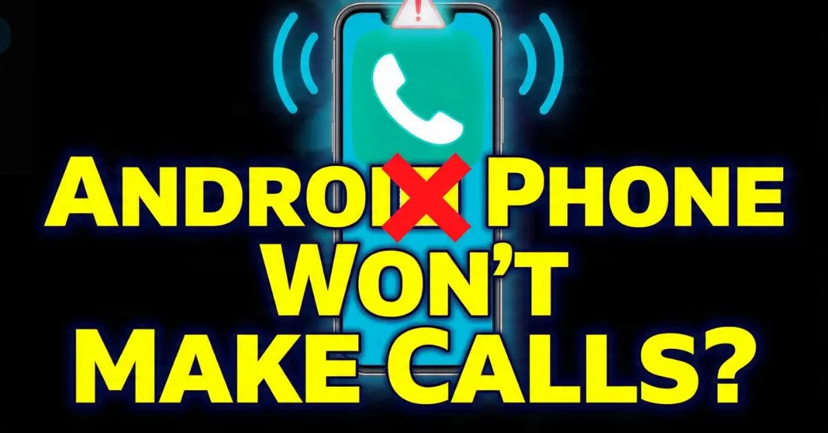 Android Phone Won't Make Calls? Fix No Service and Call Failure Errors