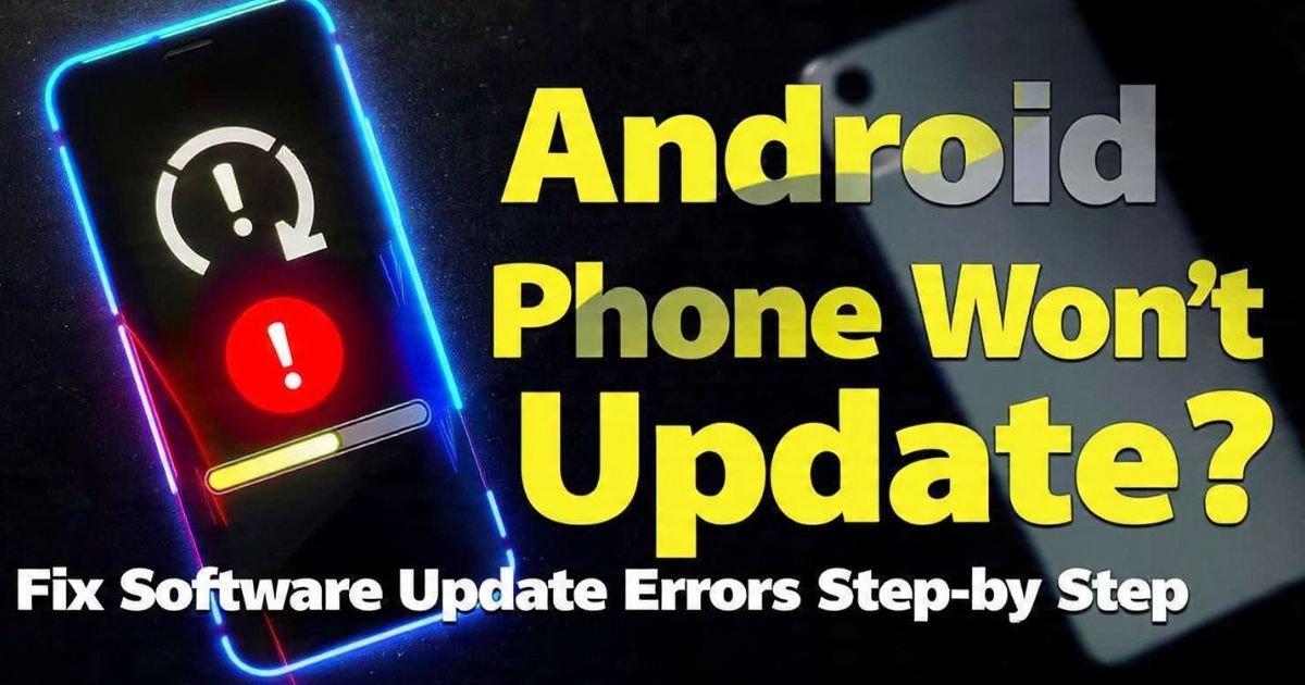 Android Phone Won't Update? Fix Software Update Errors Step by Step
