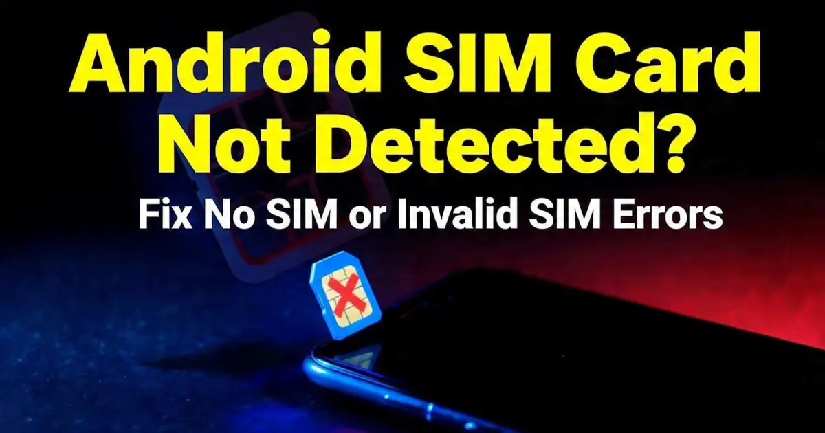 Android SIM card not detected? Learn how to fix No SIM, Invalid SIM, SIM not recognized, network errors, and mobile signal problems on Samsung, Pixel, Xiaomi, OnePlus, Motorola, and more with easy step-by-step solutions.