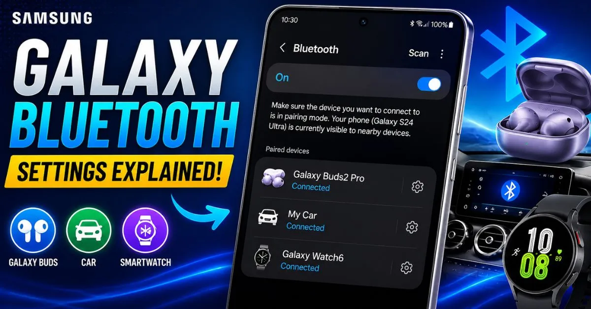 Samsung Galaxy Bluetooth not connecting or keeps disconnecting — fix guide for Galaxy phones